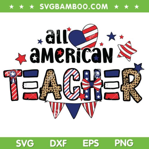 All American Teacher SVG PNG, Teacher 4th Of July SVG, American Flag Teacher DXF SVG PNG EPS