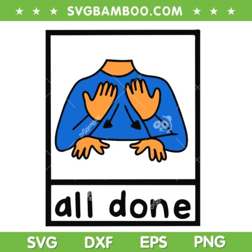 All Done Sign Language SVG PNG, Speech Pathology Teacher SVG, All Done Hand DXF SVG PNG EPS