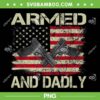 Armed And Dadly PNG, Funny Deadly Father For Father's Day PNG, Armed And Dadly Gun PNG