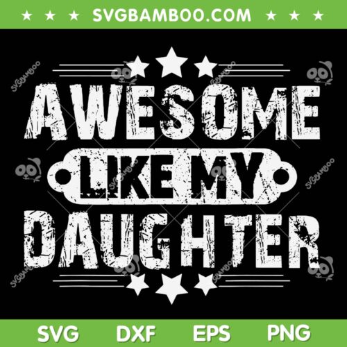 Awesome Like My Daughter SVG PNG, Father's Day Gift For Daughter SVG, Family Lovers DXF SVG PNG EPS
