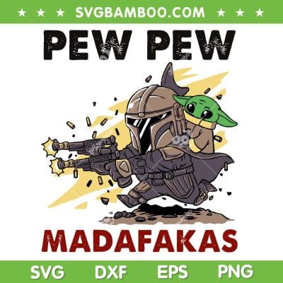 Baby Yoda And The Mandalorian Pew Pew Madafakas SVG PNG, Funny Grogu And Mandalorian Shooting Gun SVG, Pew Pew Madafakas DXF SVG PNG EPS