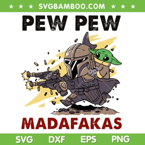 Baby Yoda And The Mandalorian Pew Pew Madafakas SVG PNG, Funny Grogu And Mandalorian Shooting Gun SVG, Pew Pew Madafakas DXF SVG PNG EPS