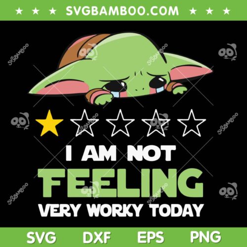 Baby Yoda I Am Not Feeling Very Worky Today SVG PNG, Baby Yoda Lazy Yoda SVG, Star Wars DXF SVG PNG EPS