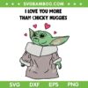 Baby Yoda Valentines I Love You SVG PNG, I Love You More Than Chicky Nuggies SVG, Baby Yoda With Heart DXF SVG PNG EPS