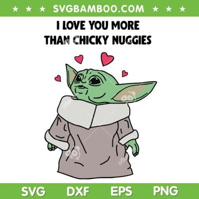 Baby Yoda Valentines I Love You SVG PNG, I Love You More Than Chicky Nuggies SVG, Baby Yoda With Heart DXF SVG PNG EPS Baby Yoda Valentines I Love You SVG PNG, I Love You More Than Chicky Nuggies SVG, Baby Yoda With Heart DXF SVG PNG EPS