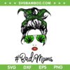 Bad Moms Marijuana SVG PNG, Cannabis Bad Moms SVG, Messy Bun DXF SVG PNG EPS Bad Moms Marijuana SVG PNG, Cannabis Bad Moms SVG, Messy Bun DXF SVG PNG EPS