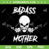 Badass Mother SVG PNG, Skull Badass Mom SVG, Funny Mothers Day DXF SVG PNG EPS Badass Mother SVG PNG, Skull Badass Mom SVG, Funny Mothers Day DXF SVG PNG EPS