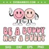 Be A Buddy Not A Bully Groovy SVG PNG, Groovy Anti Bullying Smiley SVG, Anti Bully DXF SVG PNG EPS Be A Buddy Not A Bully Groovy SVG PNG, Groovy Anti Bullying Smiley SVG, Anti Bully DXF SVG PNG EPS