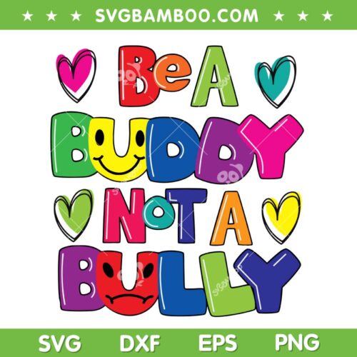 Be A Buddy Not A Bully SVG PNG, Say No To Bullying SVG, Anti Bullying Smile DXF SVG PNG EPS