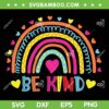 Be Kind Rainbow Teacher SVG PNG, Kindness Inspirational Colorful SVG, Be Kind DXF SVG PNG EPS Be Kind Rainbow Teacher SVG PNG, Kindness Inspirational Colorful SVG, Be Kind DXF SVG PNG EPS