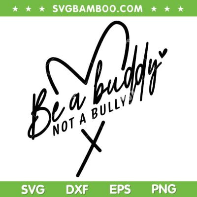 Be A Buddy Not A Bully Heart SVG PNG, Anti Bully SVG, Stop Bullying DXF SVG PNG EPS Be A Buddy Not A Bully Heart SVG PNG, Anti Bully SVG, Stop Bullying DXF SVG PNG EPS