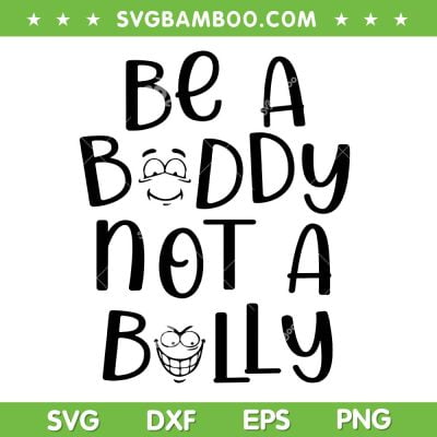 Be A Buddy Not A Bully SVG, Stop Bullying SVG, Bully Awareness DXF SVG PNG EPS Be A Buddy Not A Bully SVG, Stop Bullying SVG, Bully Awareness DXF SVG PNG EPS