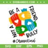 Be A Friend Not A Bully SVG PNG, Choose Kind Rainbow Hands SVG, Anti Bullying DXF SVG PNG EPS Be A Friend Not A Bully SVG PNG, Choose Kind Rainbow Hands SVG, Anti Bullying DXF SVG PNG EPS