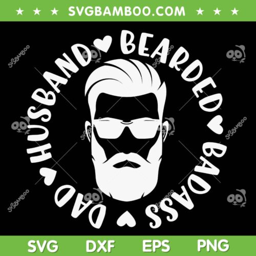 Bearded Badass Dad Husband SVG PNG, Beard Power SVG, Bearded Man Face DXF SVG PNG EPS