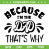 Because Im The Dad Thats Why SVG PNG, Funny Dad SVG, Fathers Quote DXF SVG PNG EPS Because Im The Dad Thats Why SVG PNG, Funny Dad SVG, Fathers Quote DXF SVG PNG EPS