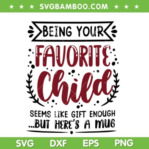 Being Your Favorite Child Seems Like Gift Enough SVG, Happy Fathers Day SVG, Funny Dad DXF SVG PNG EPS