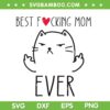 Best Cat Mom Ever SVG PNG, Funny Cat Middle Finger SVG, Cat Mothers DXF SVG PNG EPS