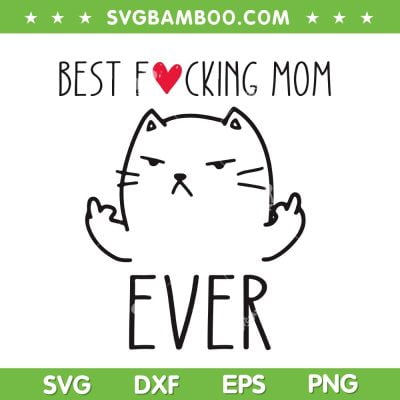 Best Cat Mom Ever SVG PNG, Funny Cat Middle Finger SVG, Cat Mothers DXF SVG PNG EPS