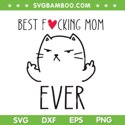 Best Cat Mom Ever SVG PNG, Funny Cat Middle Finger SVG, Cat Mothers DXF SVG PNG EPS
