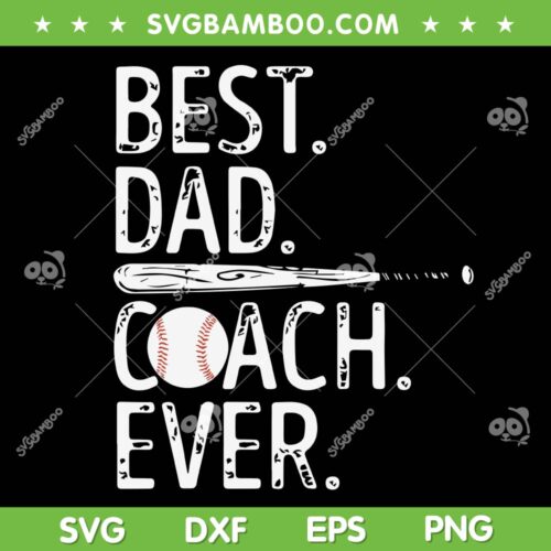 Best Dad Coach Ever SVG PNG, Baseball Dad Fathers Day SVG, Coach Father DXF SVG PNG EPS