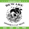 Beware Spooky Cat Mom SVG PNG, Beware Of The Cat SVG, Funny Black Cat DXF SVG PNG EPS