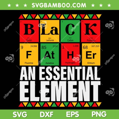 Black Father An Essential Element SVG PNG, Funny Dad Chemistry SVG, African American DXF SVG PNG EPS