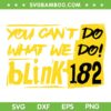 Blink 182 You Can't Do What We Do SVG PNG, World Tour 2023 Blink 182 SVG, Rock Band DXF SVG PNG EPS