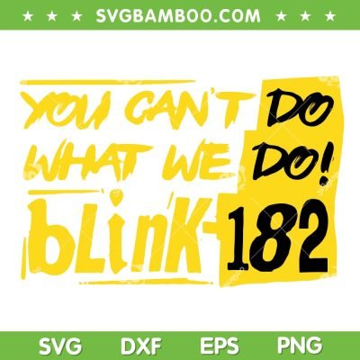 Blink 182 You Can't Do What We Do SVG PNG, World Tour 2023 Blink 182 SVG, Rock Band DXF SVG PNG EPS