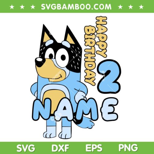 Bluey Happy Birthday 2 SVG PNG, Kid Customized Bluey Birthday SVG, Birthday Boy DXF SVG PNG EPS
