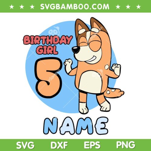 Bluey Mom Birthday Girl 5 SVG PNG, Bluey Customized Name Birthday SVG, Happy Birthday Bluey DXF SVG PNG EPS