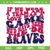 Braves 98 Song SVG PNG, If We Were A Team And Love Was A Game SVG, Wallen Braves Wavy Text DXF SVG PNG EPS