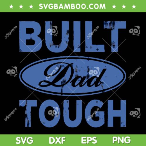 Built Dad Tough SVG PNG, Happy Fathers Day SVG, Funny Father Tough DXF SVG PNG EPS