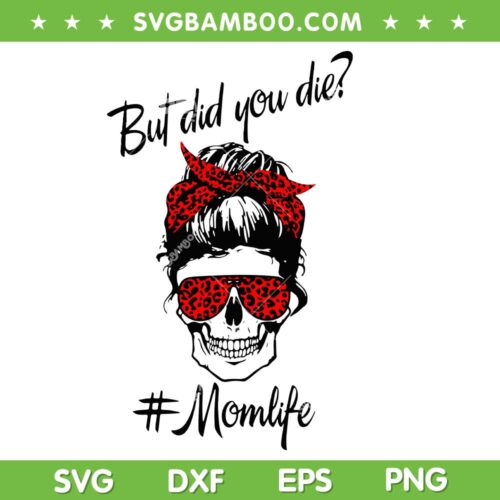 But Did You Die Mom Life SVG PNG, Skull Messy Bun Mama SVG, Mom Life Messy Bun DXF SVG PNG EPS