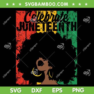 Celebrate Juneteenth Black Girl SVG PNG, Celebrate Juneteenth Retro SVG, 1865 Juneteenth DXF SVG PNG EPS Celebrate Juneteenth Black Girl SVG PNG, Celebrate Juneteenth Retro SVG, 1865 Juneteenth DXF SVG PNG EPS