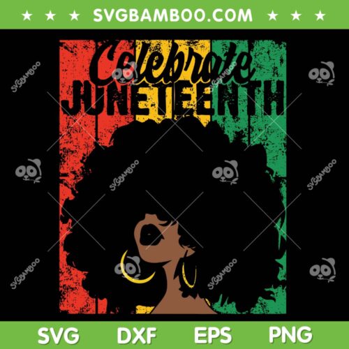 Celebrate Juneteenth Black Girl SVG PNG, Celebrate Juneteenth Retro SVG, 1865 Juneteenth DXF SVG PNG EPS