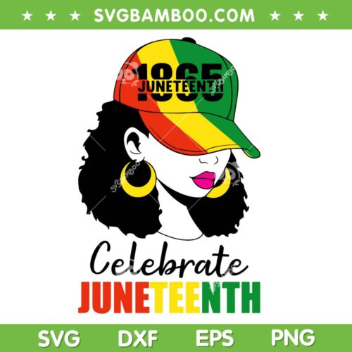 Celebrate Juneteenth Girls SVG PNG, African American Girl Hat SVG, Celebrate Juneteenth 1865 DXF SVG PNG EPS