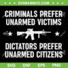 Criminals Prefer Unarmed Victims SVG PNG, Dictators Prefer Unarmed Citizens SVG, Criminals Bear DXF SVG PNG EPS