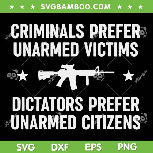 Criminals Prefer Unarmed Victims SVG PNG, Dictators Prefer Unarmed Citizens SVG, Criminals Bear DXF SVG PNG EPS