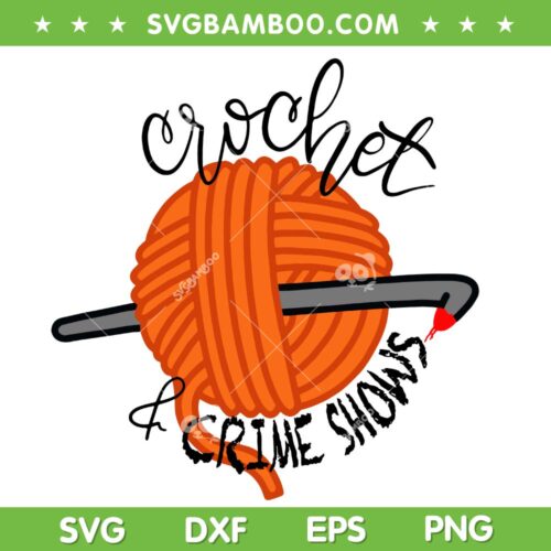 Crochet And Crimes Shows SVG PNG, Funny True Crime SVG, Yarn Crimes DXF SVG PNG EPS