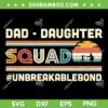 Dad Daughter Squad Unbreakablebond SVG PNG, Retro Fathers Day SVG, Dad Life DXF SVG PNG EPS Dad Daughter Squad Unbreakablebond SVG PNG, Retro Fathers Day SVG, Dad Life DXF SVG PNG EPS