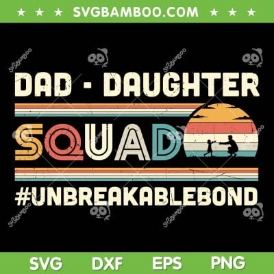 Dad Daughter Squad Unbreakablebond SVG PNG, Retro Fathers Day SVG, Dad Life DXF SVG PNG EPS Dad Daughter Squad Unbreakablebond SVG PNG, Retro Fathers Day SVG, Dad Life DXF SVG PNG EPS