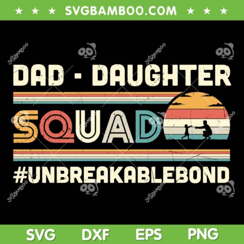 Dad Daughter Squad Unbreakablebond SVG PNG, Retro Fathers Day SVG, Dad Life DXF SVG PNG EPS