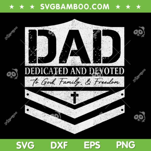 Dad Dedicated And Devoted SVG PNG, Fathers Day God Family And Freedom SVG, Dad Quote DXF SVG PNG EPS