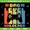 Dad Level Unlocked SVG PNG, Gaming Fathers Day SVG, Dad Game DXF SVG PNG EPS Dad Level Unlocked SVG PNG, Gaming Fathers Day SVG, Dad Game DXF SVG PNG EPS