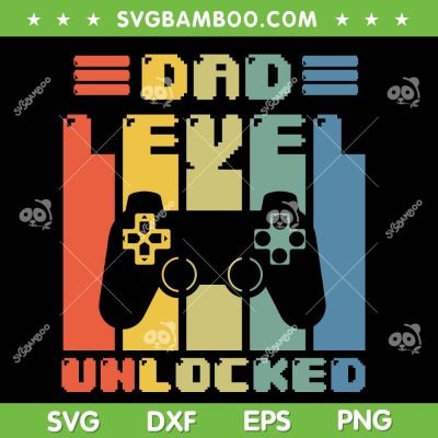 Dad Level Unlocked SVG PNG, Gaming Fathers Day SVG, Dad Game DXF SVG PNG EPS Dad Level Unlocked SVG PNG, Gaming Fathers Day SVG, Dad Game DXF SVG PNG EPS