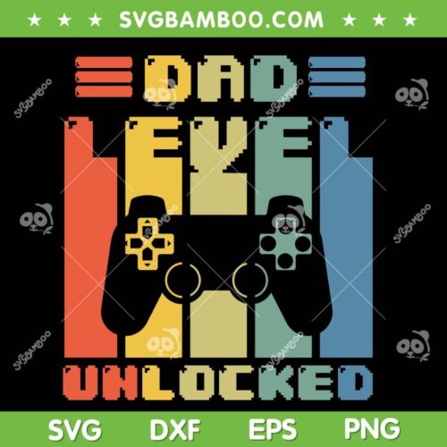 Dad Level Unlocked SVG PNG, Gaming Fathers Day SVG, Dad Game DXF SVG PNG EPS