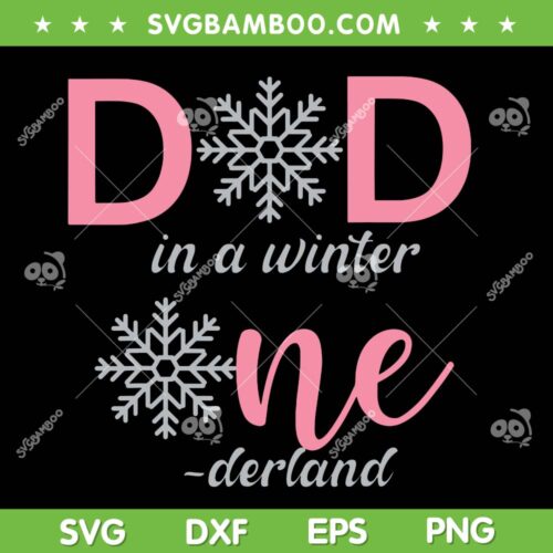 Dad In A Winter Onederland SVG PNG, Dad Of The Birthday Girl SVG, 1st Birthday Snowflake DXF SVG PNG EPS