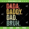 Dada Daddy Dad Bruh SVG PNG, Fathers Day Vintage SVG, Funny Dad DXF SVG PNG EPS Dada Daddy Dad Bruh SVG PNG, Fathers Day Vintage SVG, Funny Dad DXF SVG PNG EPS