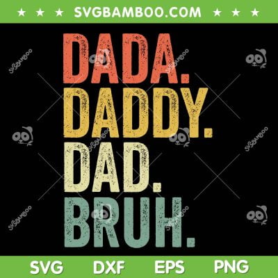 Dada Daddy Dad Bruh SVG PNG, Fathers Day Vintage SVG, Funny Dad DXF SVG PNG EPS Dada Daddy Dad Bruh SVG PNG, Fathers Day Vintage SVG, Funny Dad DXF SVG PNG EPS