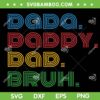 Dada Daddy Dad SVG PNG, Funny Fathers Day SVG, Dad To Bruh DXF SVG PNG EPS Dada Daddy Dad SVG PNG, Funny Fathers Day SVG, Dad To Bruh DXF SVG PNG EPS